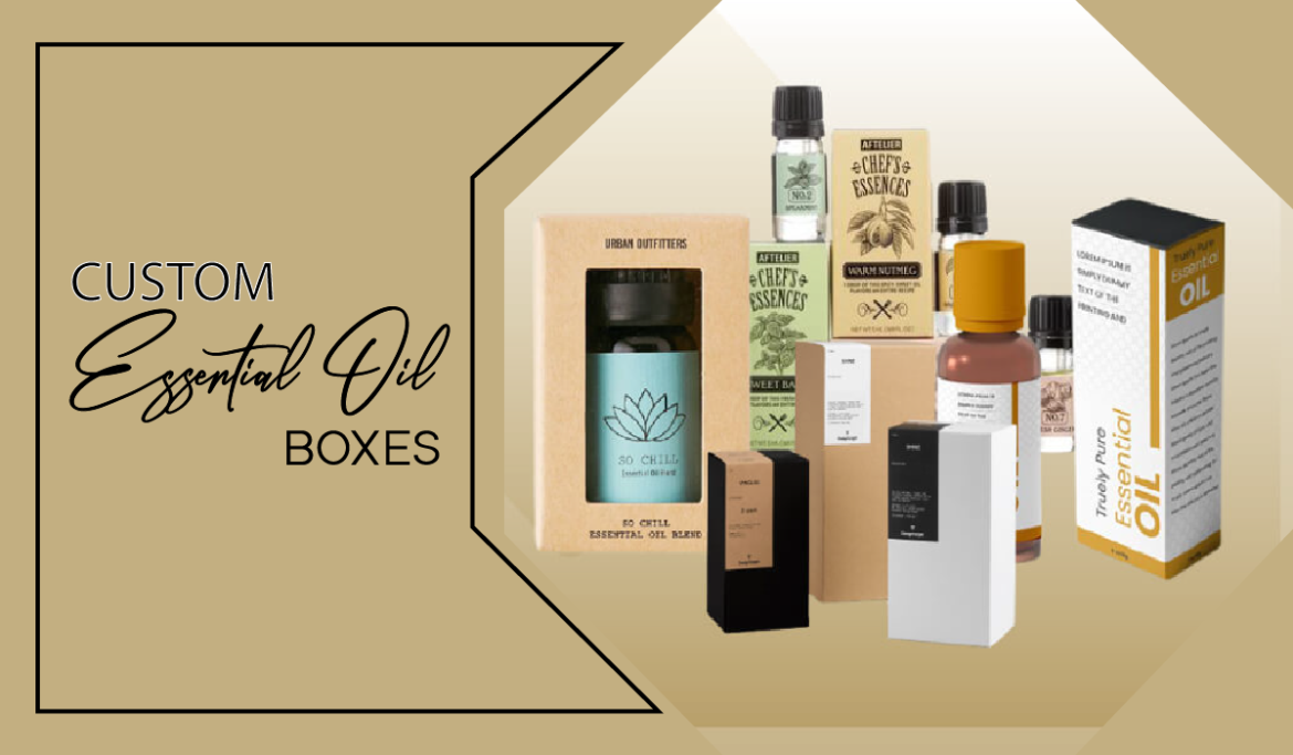 Let Custom Essential Oil Boxes Define your Product in a New Way